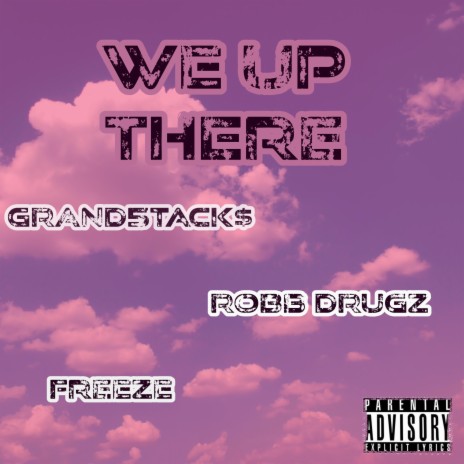 We Up There ft. Grand5tack$ & Robb Drugz | Boomplay Music