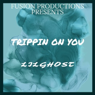TRIPPIN ON YOU ft. LILGHOST lyrics | Boomplay Music