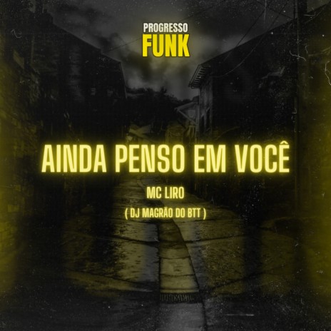 Ainda Penso em Você ft. DJ Magrão do Btt & Progresso Funk | Boomplay Music