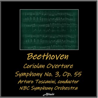 Beethoven: Coriolan Overture, Symphony NO. 3, OP. 55