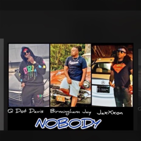 Nobody (feat. JaxXxon & Birmingham J) | Boomplay Music