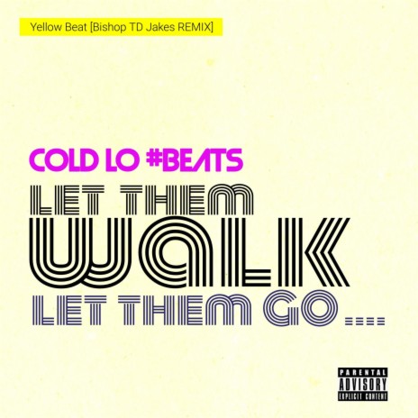 Let Them Walk, Let Them Go !! (Bishop TD Jakes Yellow Beat REMIX) | Boomplay Music