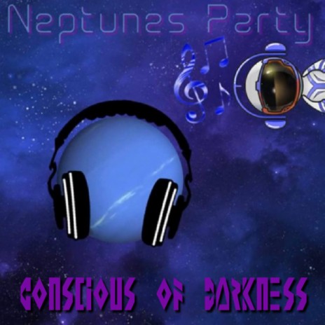 Neptune's Party ft. Conscious of Darkness | Boomplay Music