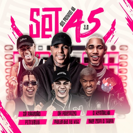 Set Dos Meninos Da A5 3.0 ft. Oh Polêmico, O Kannalha, Pittybull, Malafaia Na Voz & FALA COM O TREM | Boomplay Music