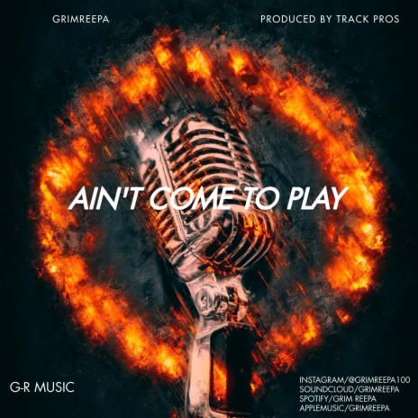 AIN'T COME TO PLAY | Boomplay Music