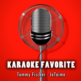 JeTaime (Karaoke Version) [Originally Performed By Tommy Fischer]