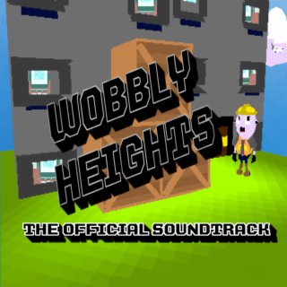 Wobbly Heights (The Official Soundtrack)