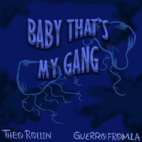 Baby Thats My Gang ft. GUERROFROMLA | Boomplay Music