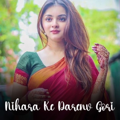 Nihara Ke Darenv Gori | Boomplay Music