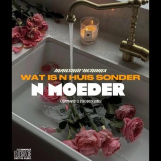 Wat is 'n huis sonder 'n moeder