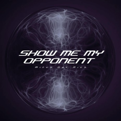 Show Me My Opponent | Boomplay Music