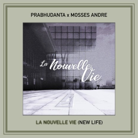 La Nouvelle Vie (New Life) ft. Mosses Andre | Boomplay Music
