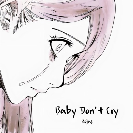 Baby Don’t Cry | Boomplay Music