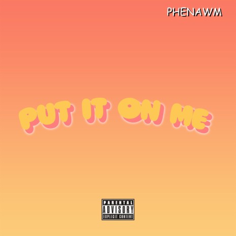 Put It On Me (Radio Edit) | Boomplay Music