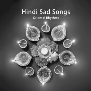 Hindi Sad Songs - Oriental Rhythms: Songs To Cry To (Rone Ke Lie Gane)