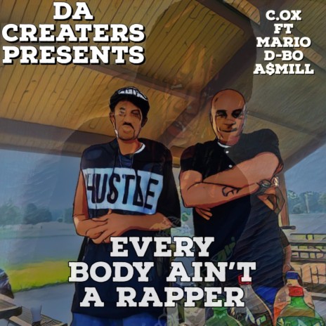 Every Body Aint A Rapper ft. Mario DeBo A$Mill | Boomplay Music