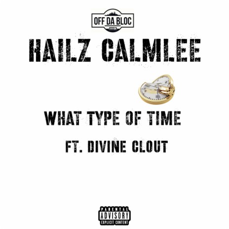 What Type Of Time ft. Divine Clout | Boomplay Music