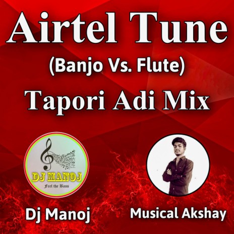 Airtel Tune (Banjo Vs Flute) (Tapori Adi Mix) ft. Musical Akshay | Boomplay Music