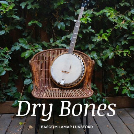 Dry Bones | Boomplay Music