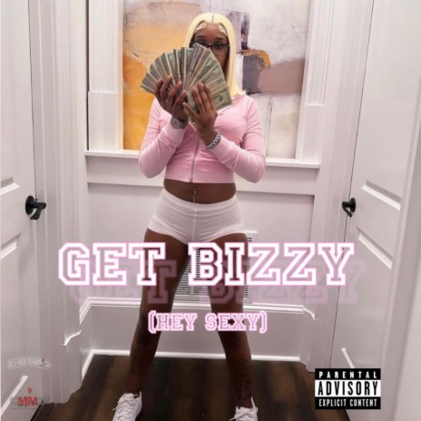 Get Bizzy (Hey Sexy) | Boomplay Music