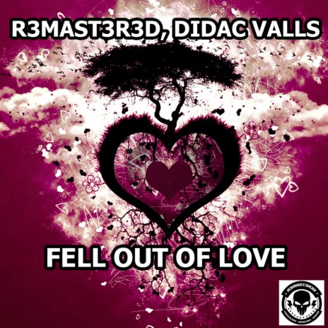 Fell Out Of Love ft. Didac Valls | Boomplay Music