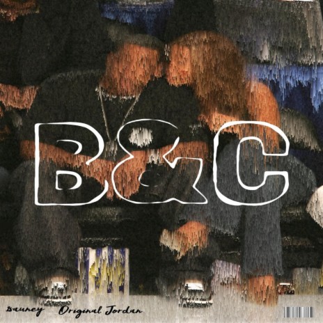 B&C ft. Original Jordan | Boomplay Music