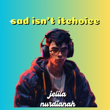 sad isn't itchoice