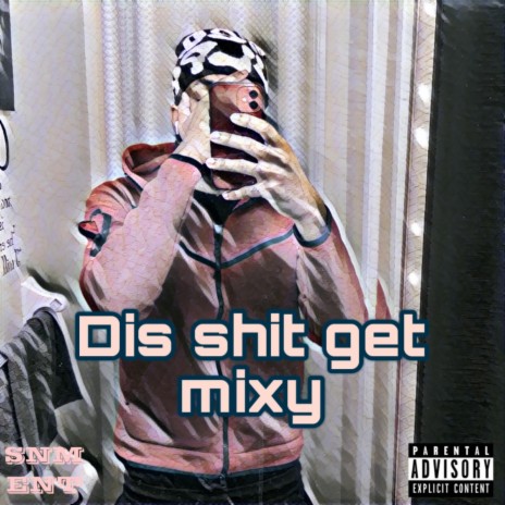 Dis shit get mixy | Boomplay Music