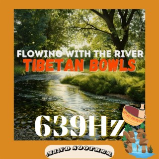 639 Hz Tibetan Bowls Flowing with the River