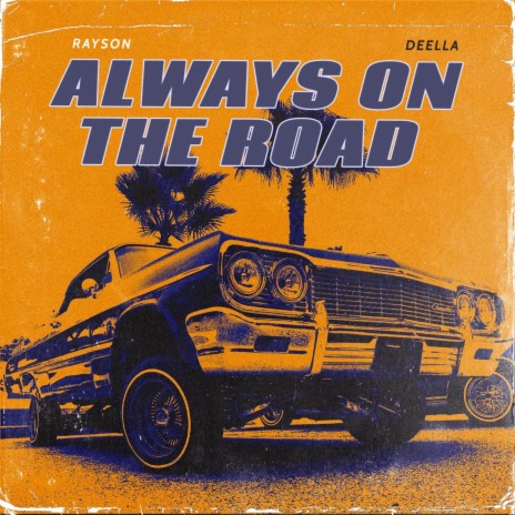 Always on the road ft. Deella | Boomplay Music