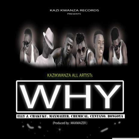 Why ft. Kazi Kwanza All Artists | Boomplay Music