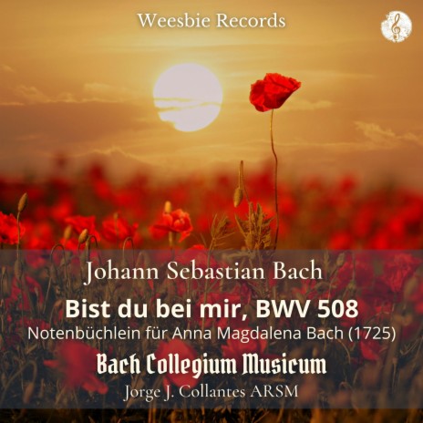 Bist du bei mir, BWV 508 ft. Bach Collegium Musicum