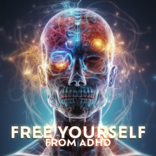 Free Yourself From ADHD: Healing Nervous System, Holistic Approach to ADHD Treatment