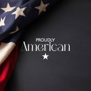 Proudly American: Jazz Music For July 4th – Songs To Celebrate Independence Day