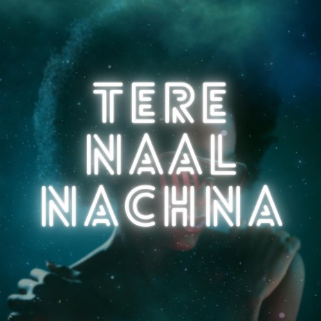 Tere Naal Nachna | Boomplay Music