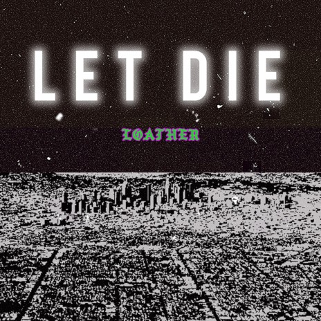 Let Die | Boomplay Music