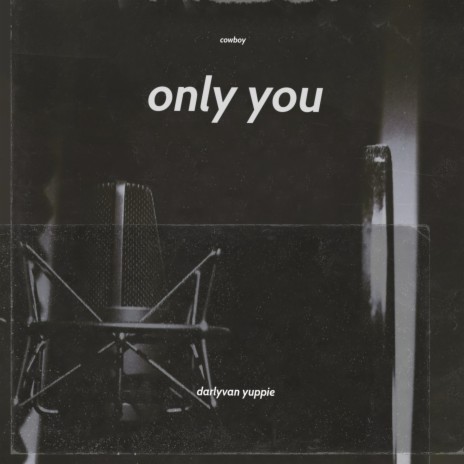 Only you | Boomplay Music