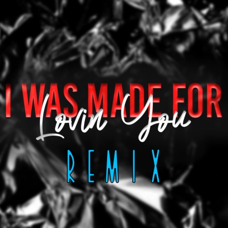 I Was Made for Lovin' You (Club Mix) | Boomplay Music