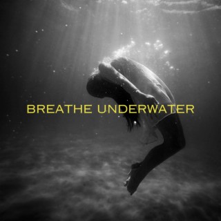 Breathe Underwater