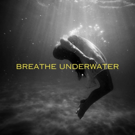 Breathe Underwater | Boomplay Music