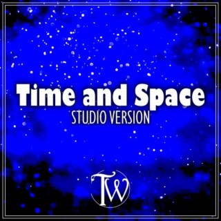 Time and Space (Studio Version) lyrics | Boomplay Music