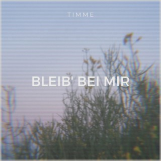 Bleib' bei mir