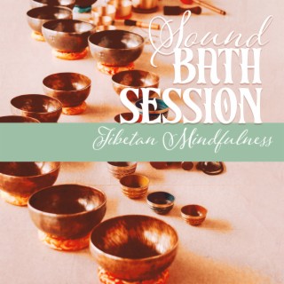 Sound Bath Session: Tibetan Mindfulness, Deeply Immersive and Soothing Nature