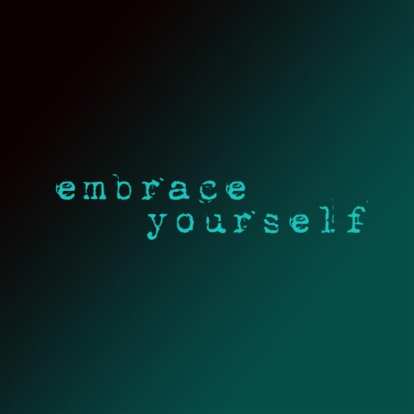 embrace yourself | Boomplay Music