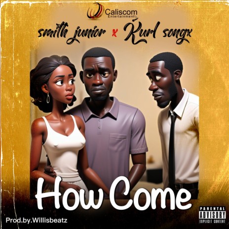 How Come ft. kurl songx | Boomplay Music