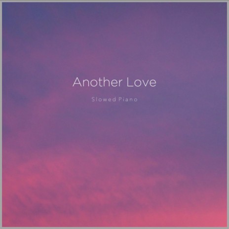 Another Love (Slowed & Rain) | Boomplay Music