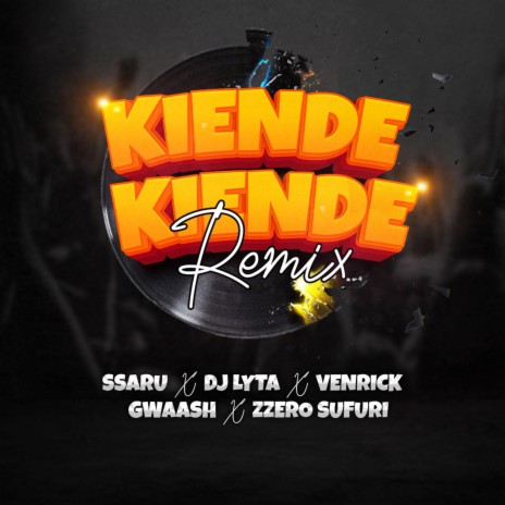 Kiende Kiende ft. Ssaru, Dj Lyta, Gwaash & Zzero Sufuri | Boomplay Music