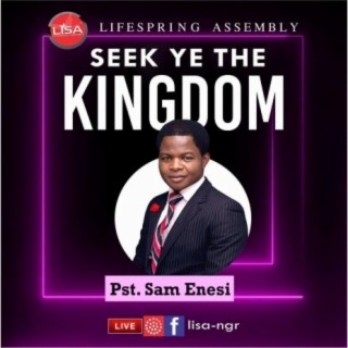 Seek Ye The Kingdom