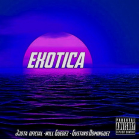 Exotica ft. Will Guedez & Gustavo Dominguez | Boomplay Music