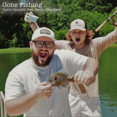 Gone Fishing (Radio Edit) ft. Easton Chambers | Boomplay Music
